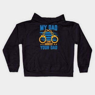 My Dad Can Arrest Your Dad Policeman Father Gift Kids Hoodie